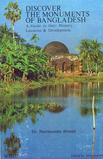 [9789840510597] Discover the Monuments of Bangladesh: A Guide to Their History, Location & Development